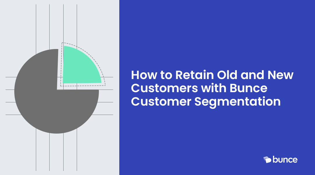 image illustrating how Bunce customer segmentation can help retain old and new customers